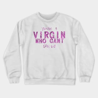 Virgin quote - Clueless Crewneck Sweatshirt